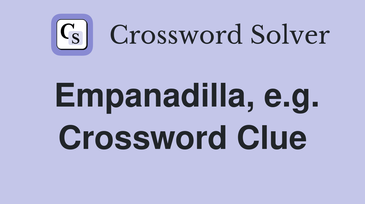 Empanadilla, e.g. Crossword Clue