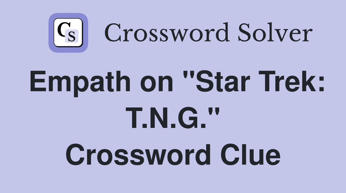 Empath on "Star Trek: T.N.G." Crossword Clue