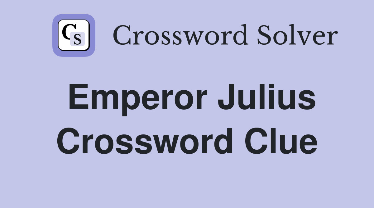Emperor Julius Crossword Clue