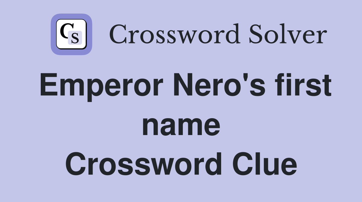 Emperor Nero's first name Crossword Clue