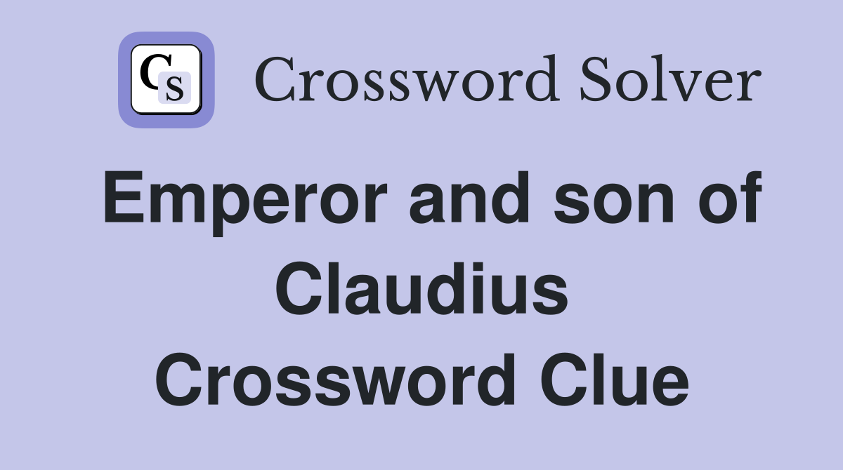 Emperor and son of Claudius Crossword Clue