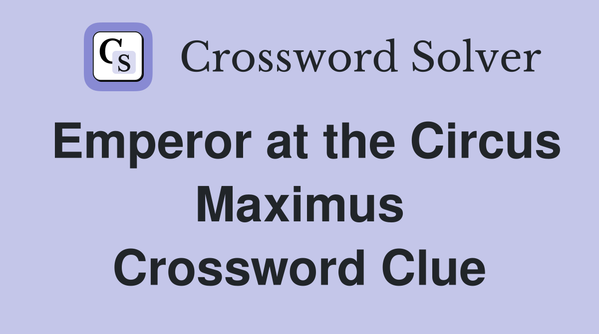 Emperor at the Circus Maximus Crossword Clue