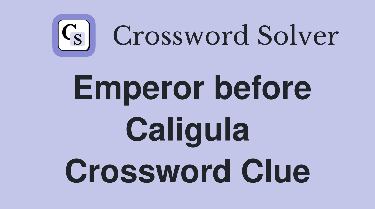 Emperor before Caligula Crossword Clue