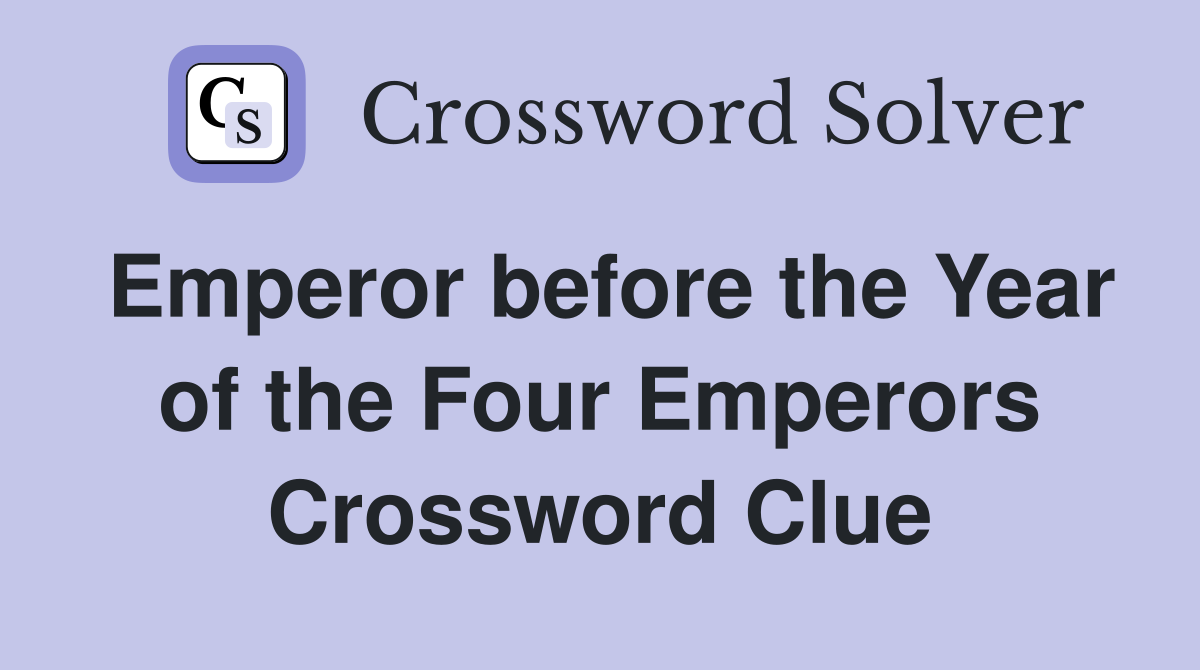 Emperor before the Year of the Four Emperors Crossword Clue