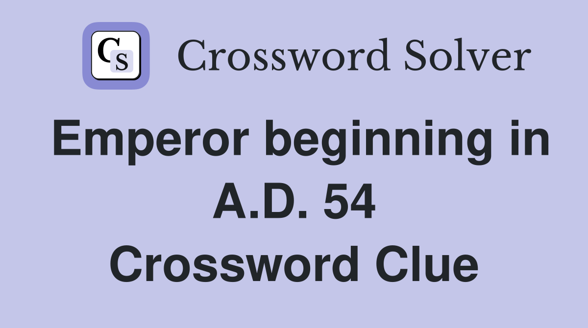 Emperor beginning in A.D. 54 Crossword Clue