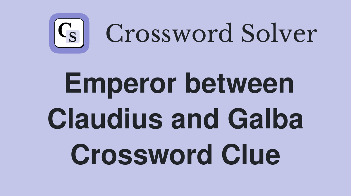 Emperor between Claudius and Galba Crossword Clue