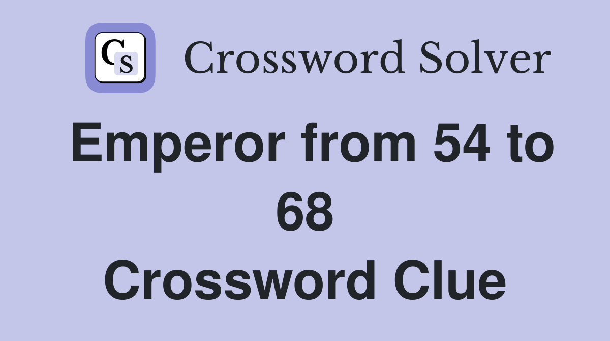 Emperor from 54 to 68 Crossword Clue