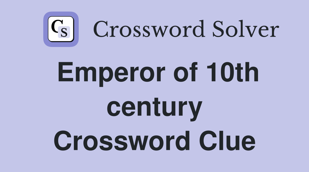 Emperor of 10th century Crossword Clue