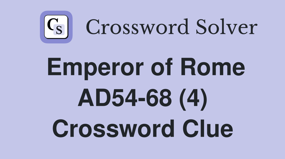 Emperor of Rome AD54-68 (4) Crossword Clue