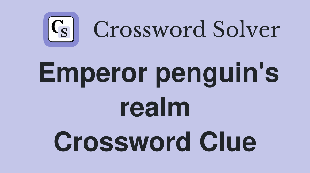 Emperor penguin's realm Crossword Clue