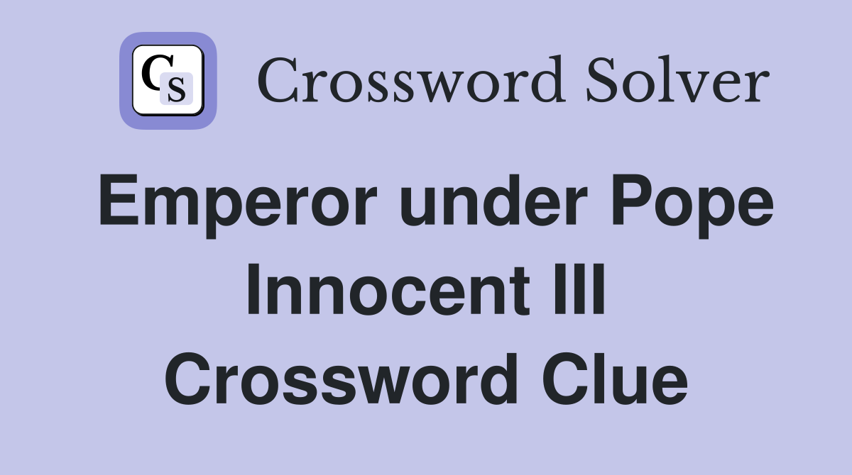 Emperor under Pope Innocent III Crossword Clue
