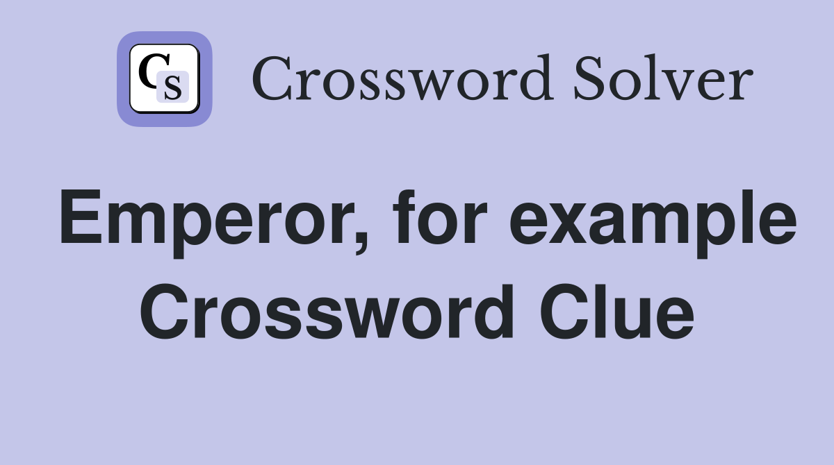 Emperor, for example Crossword Clue