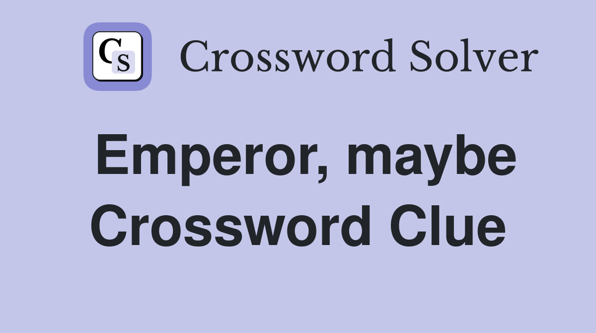 Emperor, maybe Crossword Clue