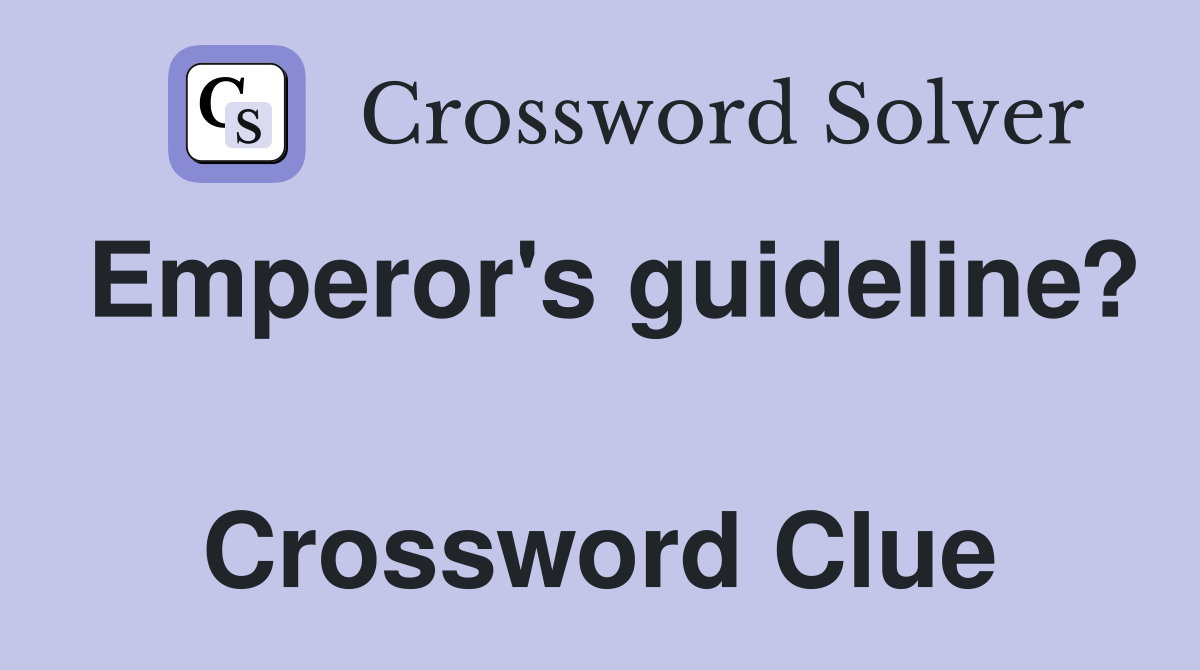 Emperor's guideline?  Crossword Clue