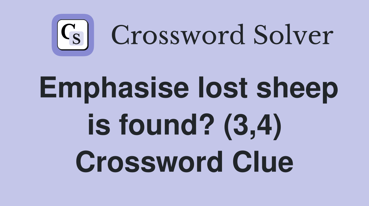 Emphasise lost sheep is found? (3,4) Crossword Clue