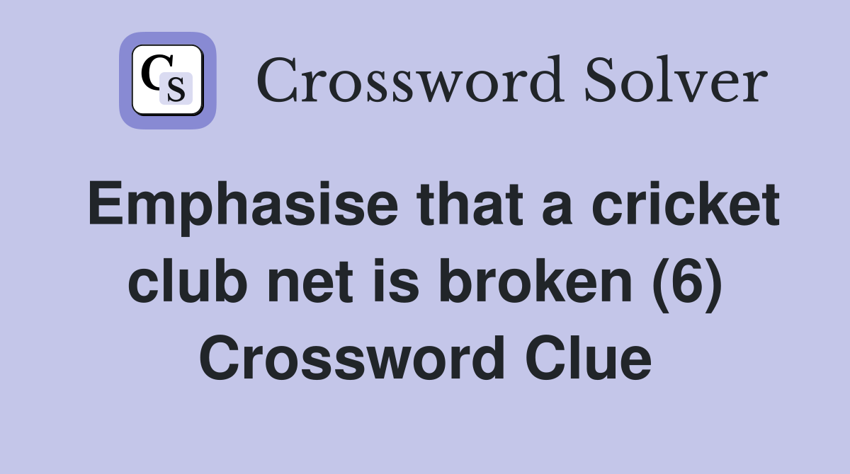Emphasise that a cricket club net is broken (6) Crossword Clue