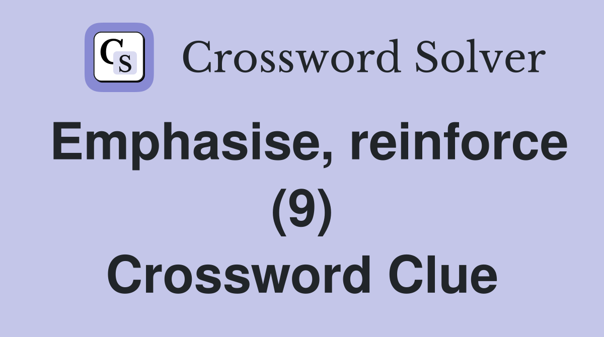 Emphasise, reinforce (9) Crossword Clue