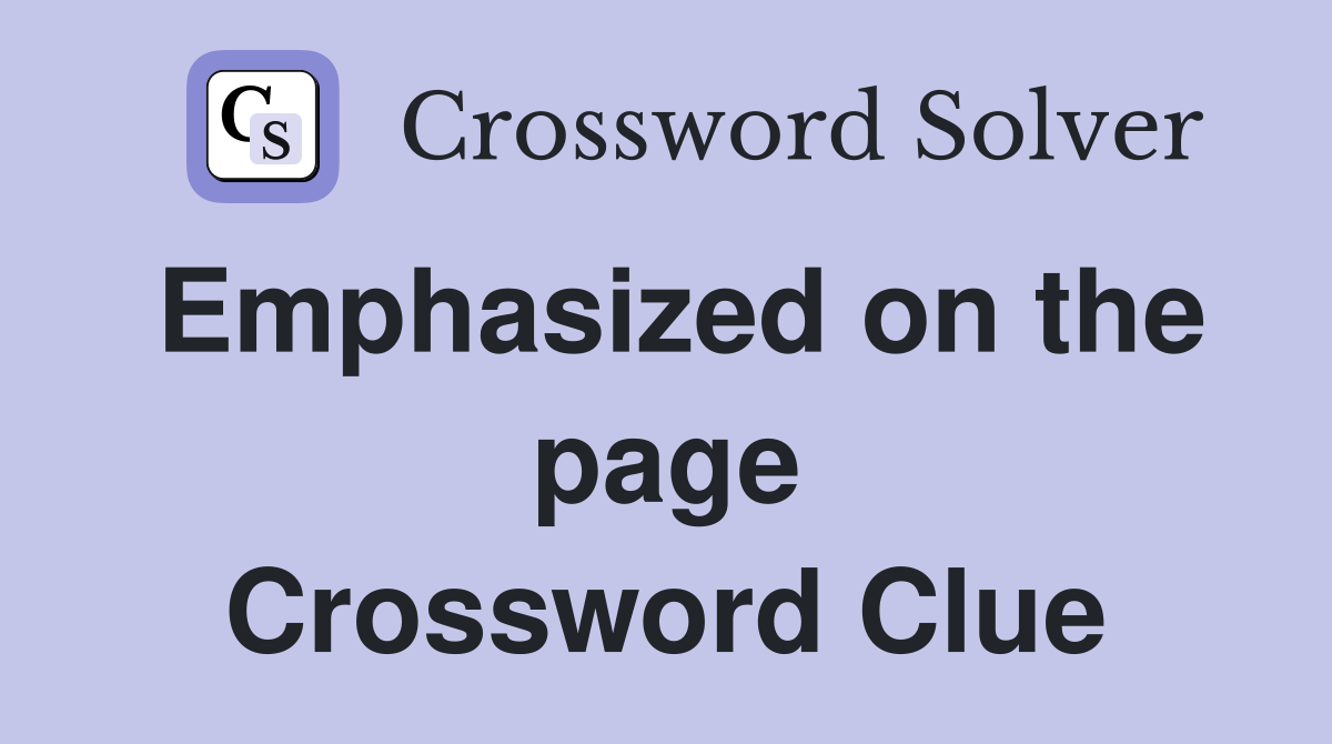 Emphasized on the page Crossword Clue
