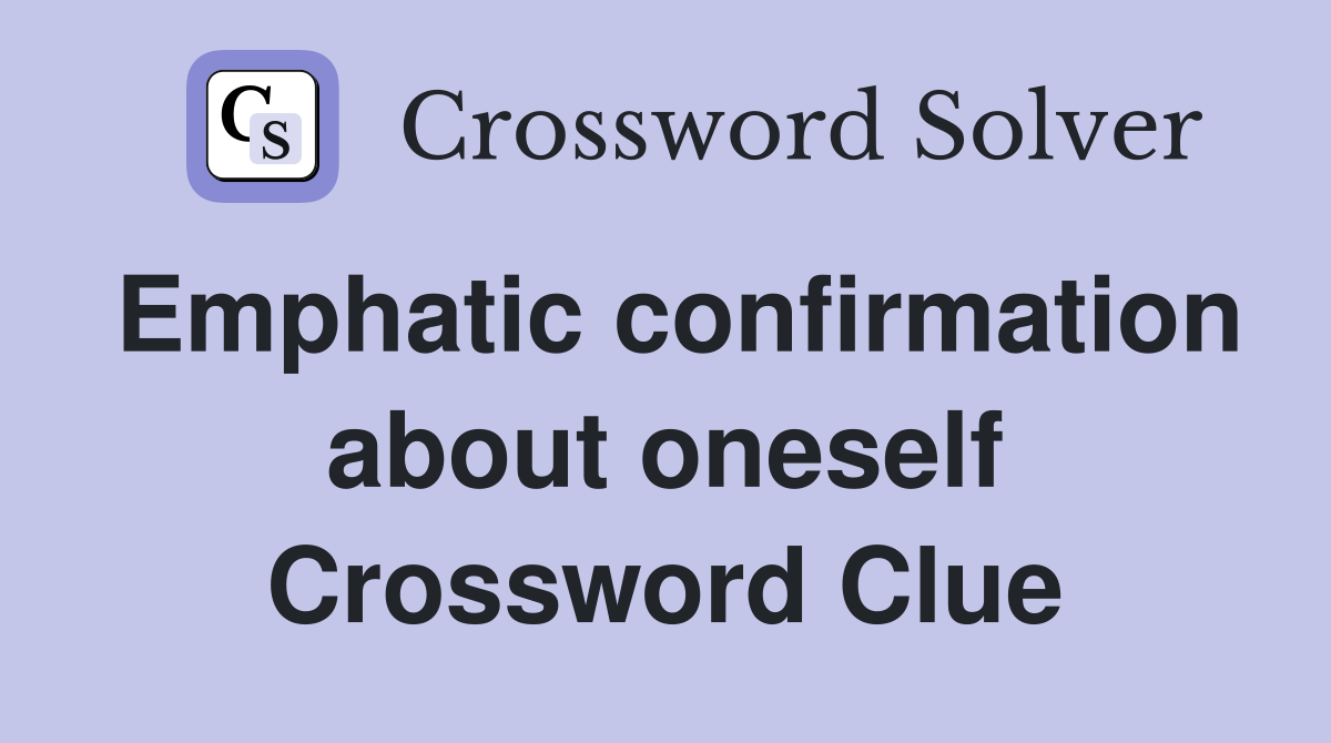 Emphatic confirmation about oneself Crossword Clue
