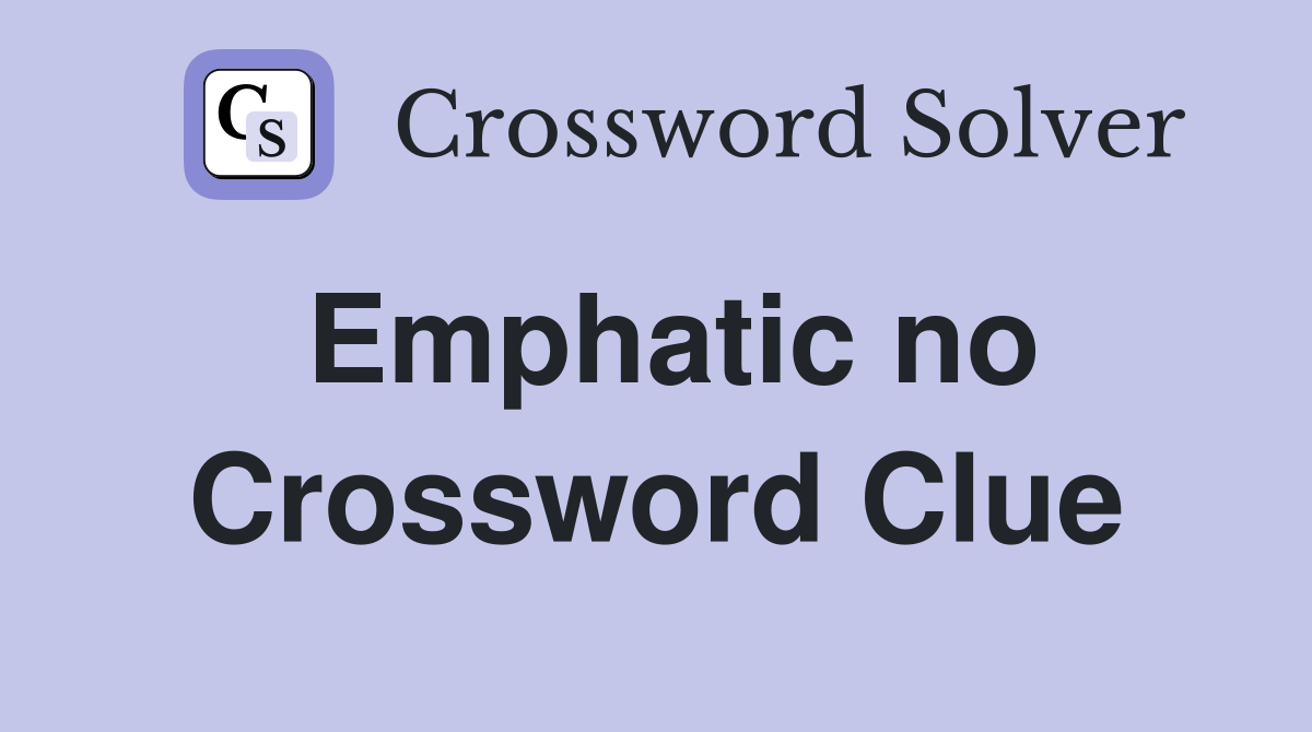 Emphatic no Crossword Clue