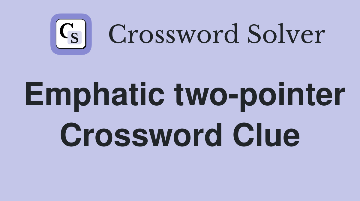 Emphatic two-pointer Crossword Clue