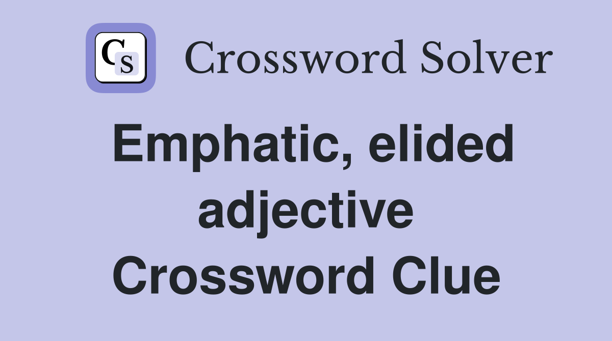 Emphatic, elided adjective Crossword Clue