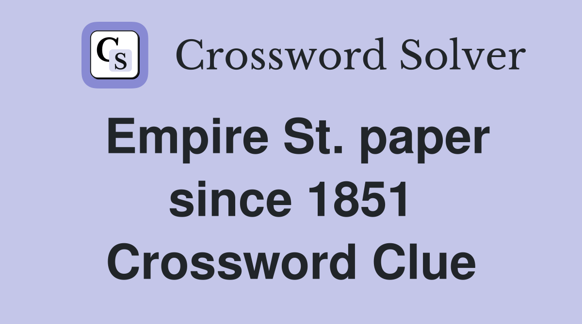 Empire St. paper since 1851 Crossword Clue