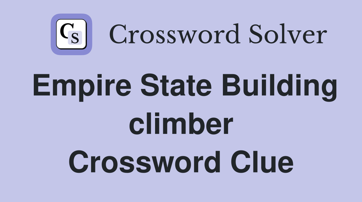 Empire State Building climber Crossword Clue