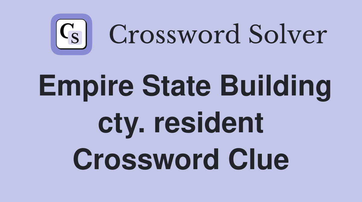 Empire State Building cty. resident Crossword Clue