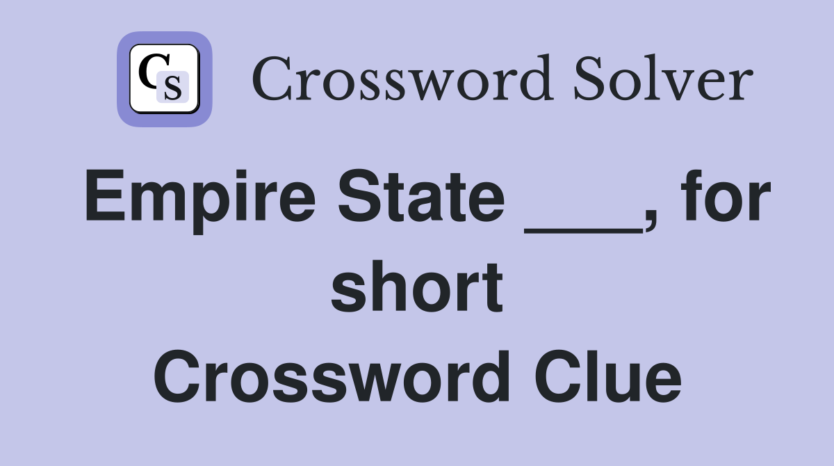 Empire State ___, for short Crossword Clue