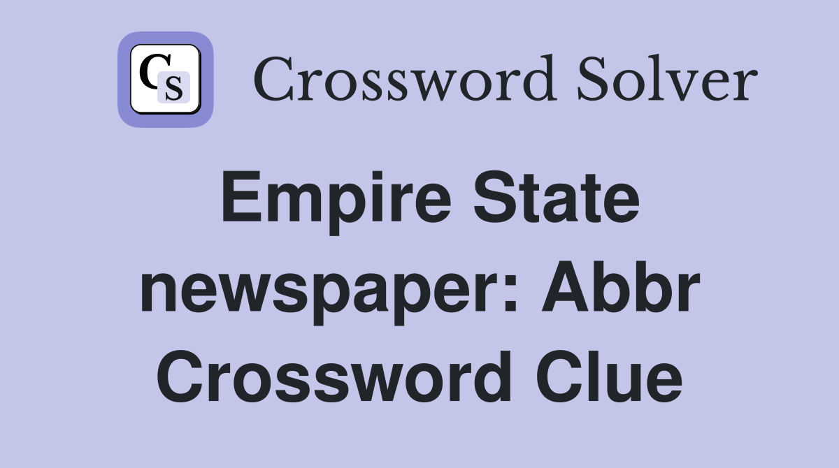 Empire State newspaper: Abbr Crossword Clue