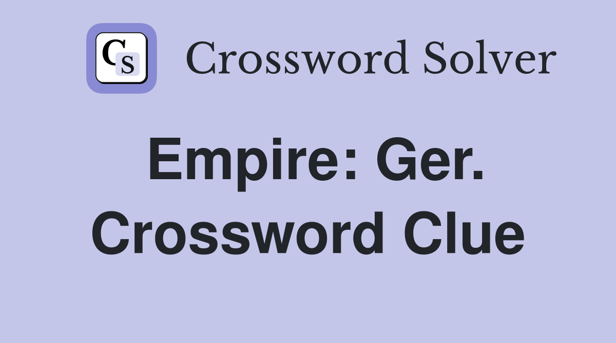 Empire: Ger. Crossword Clue