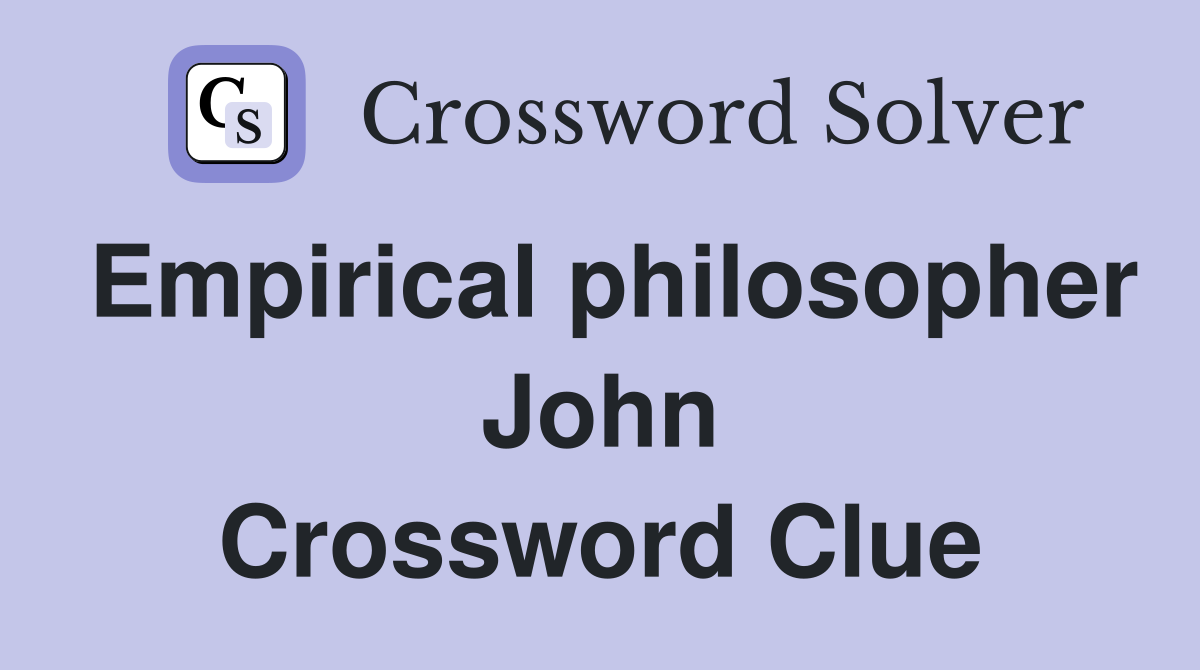 Empirical philosopher John Crossword Clue