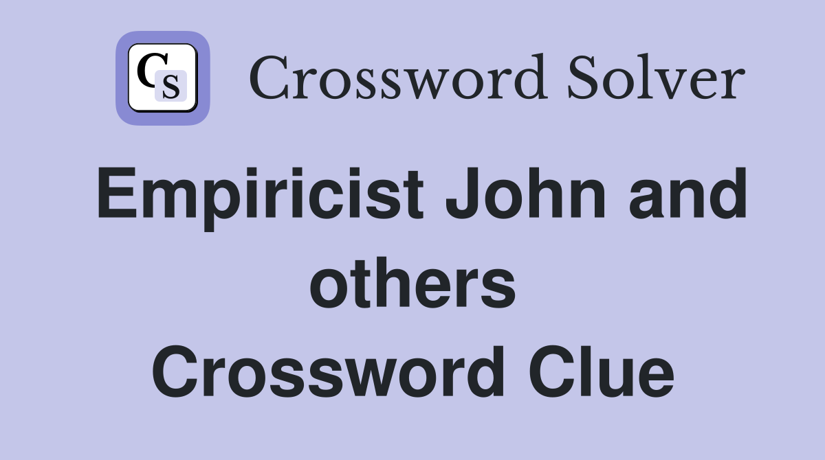 Empiricist John and others Crossword Clue