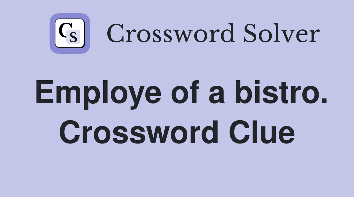 Employe of a bistro. Crossword Clue