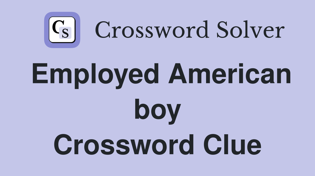 Employed American boy Crossword Clue