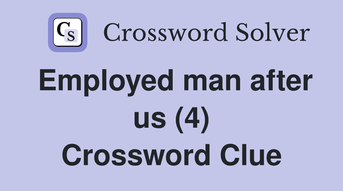 Employed man after us (4) Crossword Clue