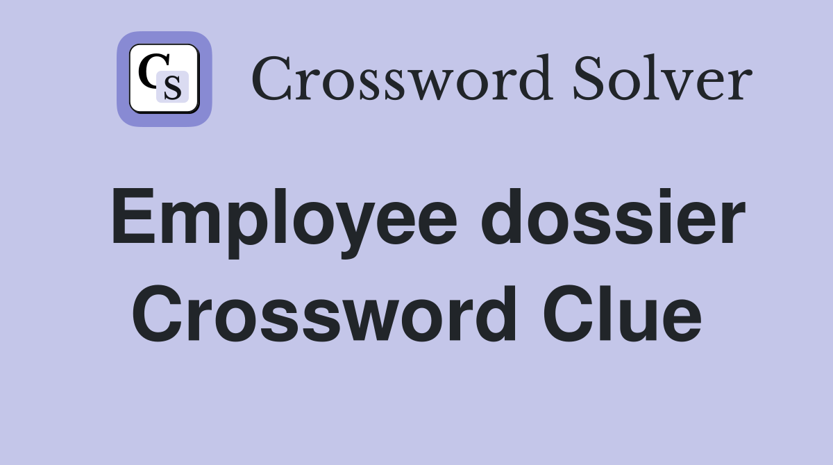 Employee dossier Crossword Clue