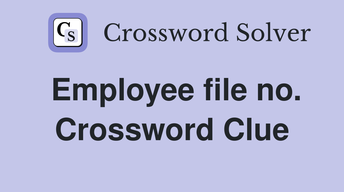 Employee file no. Crossword Clue