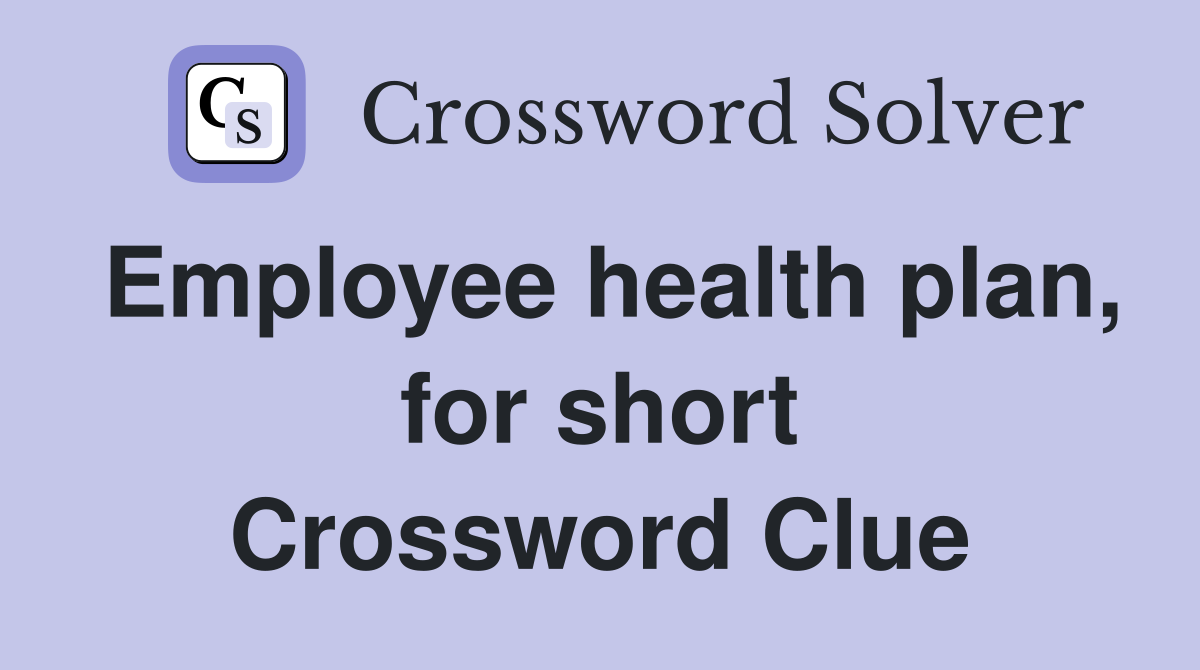 Employee health plan, for short Crossword Clue