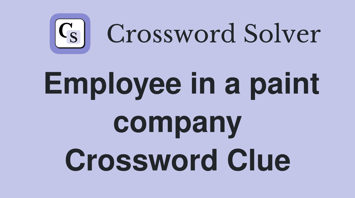 Employee in a paint company Crossword Clue