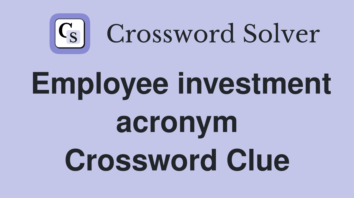 Employee investment acronym Crossword Clue