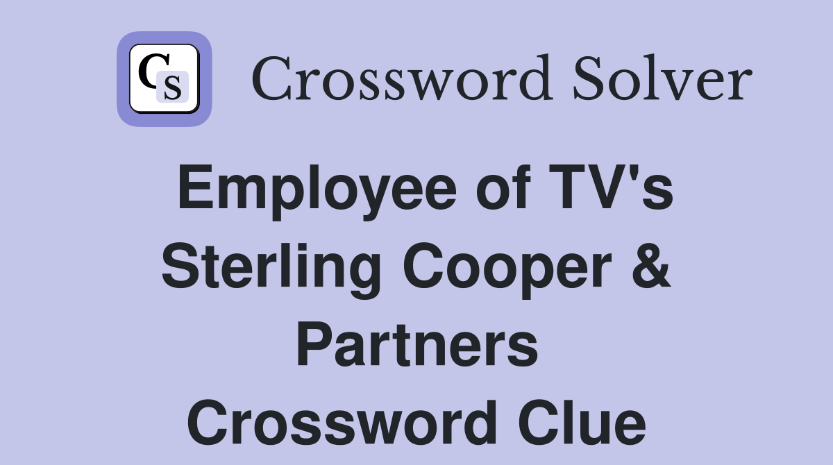 Employee of TV's Sterling Cooper & Partners Crossword Clue