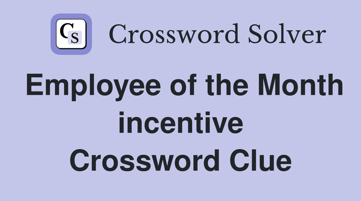 Employee of the Month incentive Crossword Clue