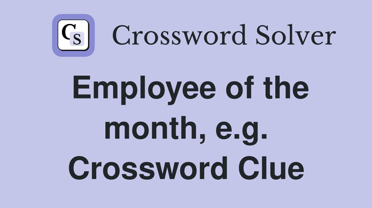 Employee of the month, e.g. Crossword Clue