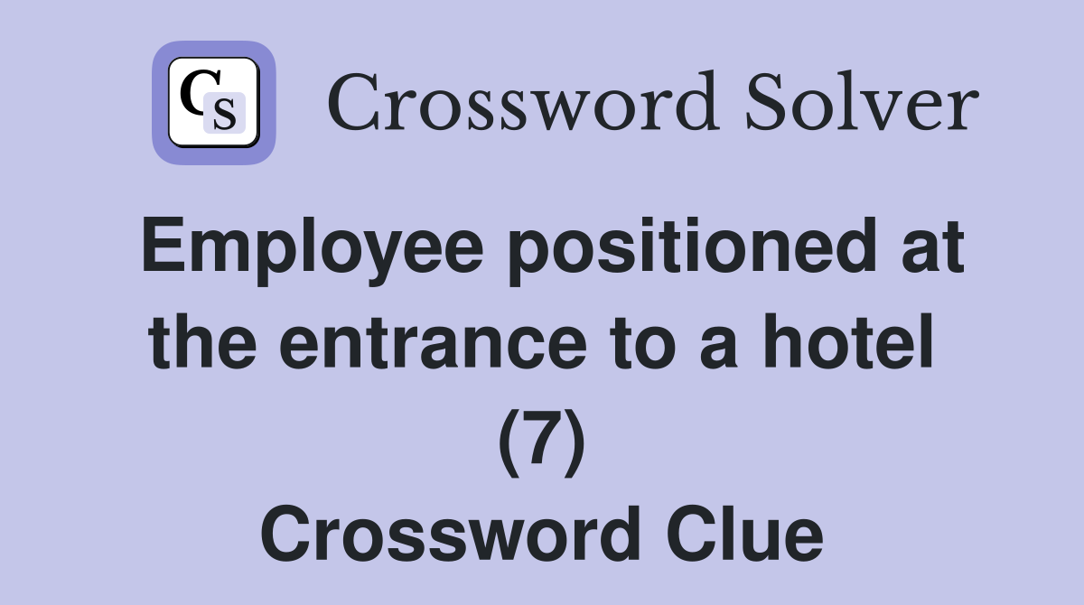 Employee positioned at the entrance to a hotel (7) Crossword Clue