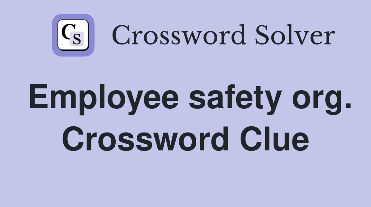 Employee safety org. Crossword Clue