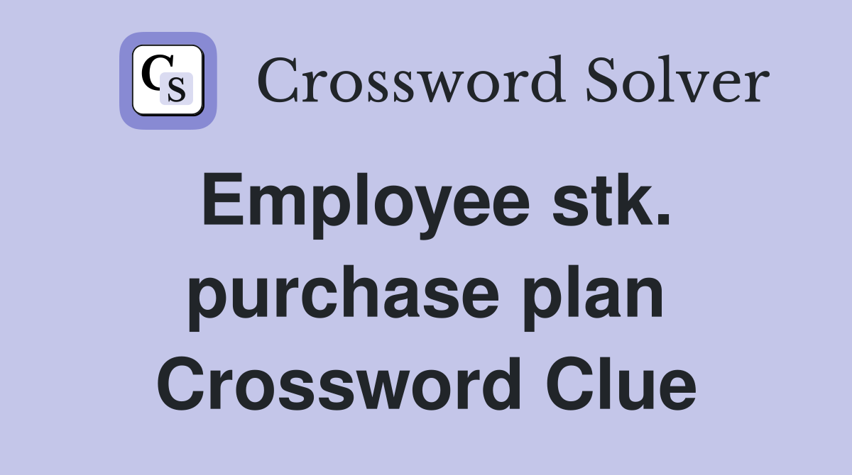 Employee stk. purchase plan Crossword Clue