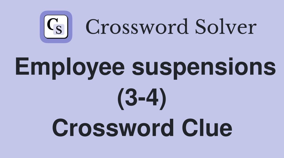 Employee suspensions (3-4) Crossword Clue