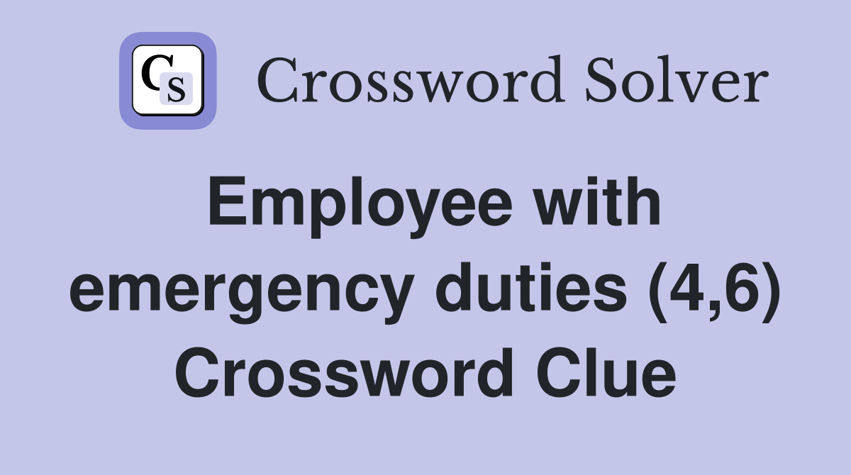 Employee with emergency duties (4,6) Crossword Clue